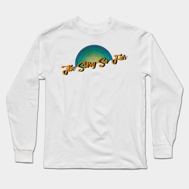 vintage retro The Story So Far Long Sleeve T-Shirt by BerduaPodcast